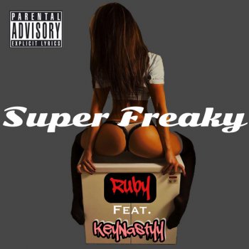 Ruby feat. KeyNastyy Super Freaky