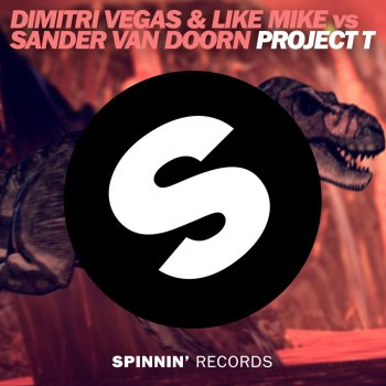 Dimitri Vegas feat. Like Mike & Sander van Doorn Project T