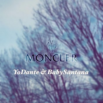 YoDante Moncler (Freestyle) [feat. BabySantana]