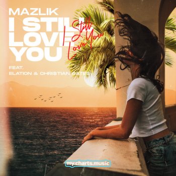 MAZLIK feat. Elation & Chri$tian Gate$ I Still Love You
