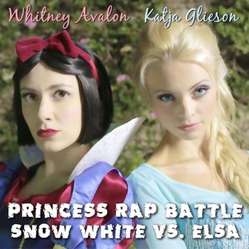 Whitney Avalon feat. Katja Glieson Princess Rap Battle: Snow White vs. Elsa (feat. Katja Glieson)