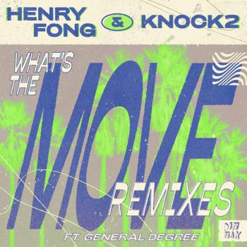 Henry Fong feat. Knock2, General Degree & Tisoki What's the Move (feat. General Degree) - Tisoki Remix