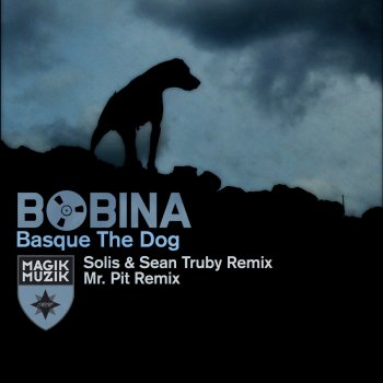 Bobina Basque the Dog (Mr. Pit Remix)