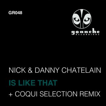 Nick & Danny Chatelain Is Like That (Coqui Selection Remix)