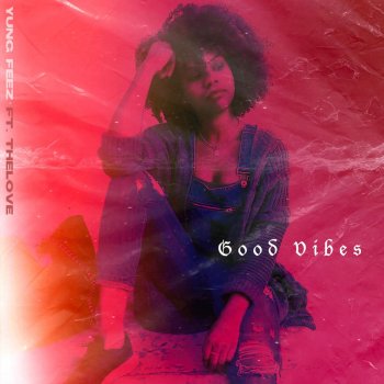 Yung Feez Good Vibes (feat. TheLove)