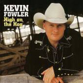 Kevin Fowler High On the Hog