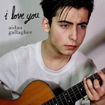 Aidan Gallagher I Love You