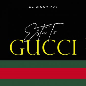 El Biggy 777 Esta to Gucci