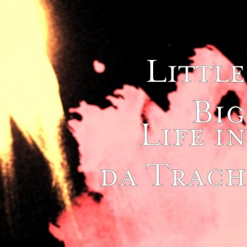 Little Big Life in da Trach