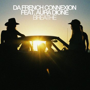 Da French Connexion feat. Aura Dione Breathe (feat. Aura Dione) [Main Version]