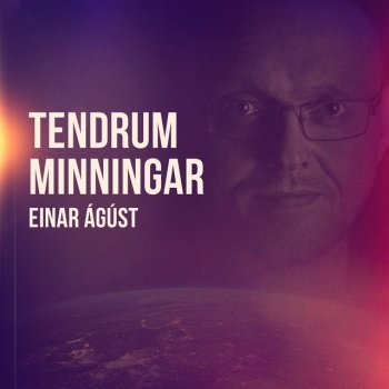 Einar Ágúst Tendrum Minningar