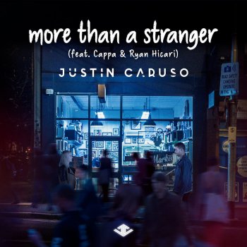 Justin Caruso feat. Cappa & Ryan Hicari More Than A Stranger (feat. Cappa & Ryan Hicari)