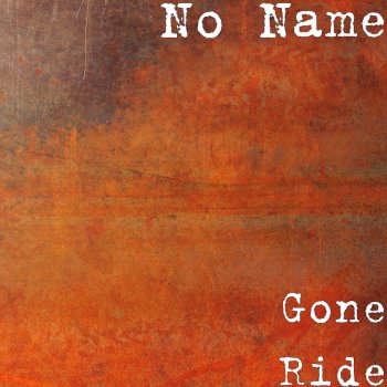 NO NAME Gone Ride