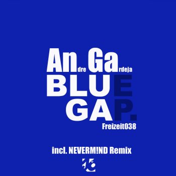 André Gardeja feat. Neverm!nd Blue Gap - Neverm!nd Remix
