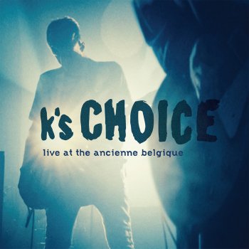 K's Choice Everything for Free (Live)