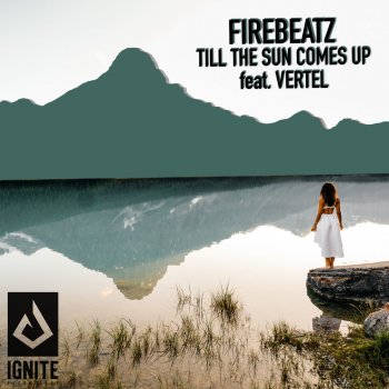 Firebeatz feat. Vertel Till The Sun Comes Up