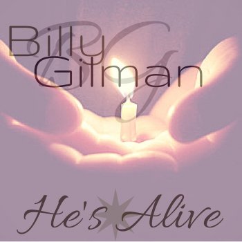 Billy Gilman He's Alive