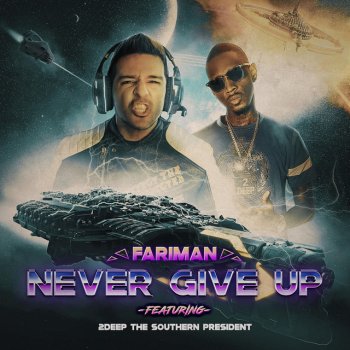 Fariman Never Give Up (feat. 2deep the Southern President)