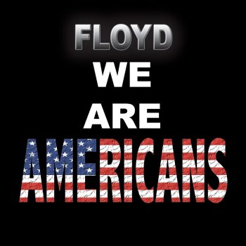 Floyd We Are Americans
