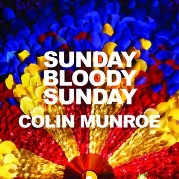 Colin Munroe Sunday Bloody Sunday (Main)