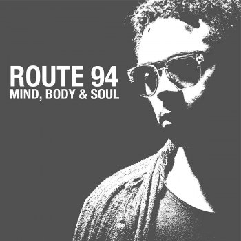 Route 94 Mind, Body & Soul (Joaquin Joe Claussell's Body Rhythm Soul Version)
