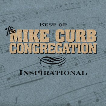 Mike Curb Congregation Now The Day Is Over Make Me A Blessing