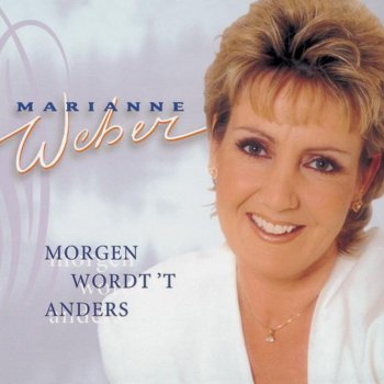 Marianne Weber Morgen Wordt 'T Anders