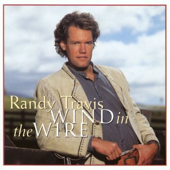 Randy Travis Wind In the Wire