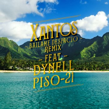 Xantos feat. Dynell & Piso 21 Bailame Despacio - Piso 21 Remix