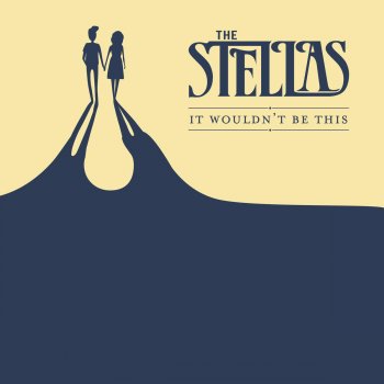 The Stellas It Wouldn't Be This
