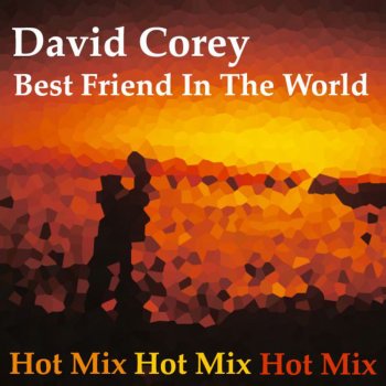 David Corey Best Friend In the World (Hot Mix)