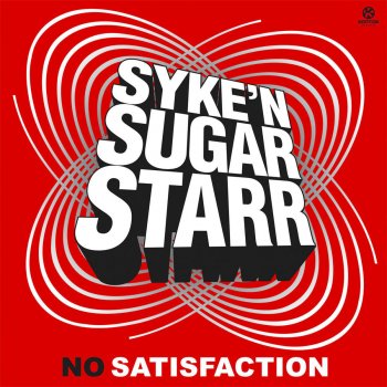 Syke 'n' Sugarstarr No Satisfaction - Syke'n'Sugarstarr Main Mix