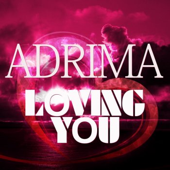 Adrima Lovin’ You (Adrima Mix)
