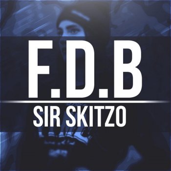 Sir Skitzo F.D.B (Remix)
