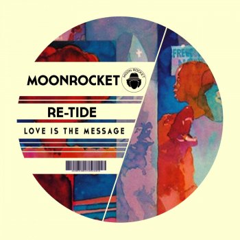 Moon Rocket feat. Re-Tide Love Is The Message
