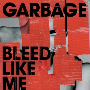 Garbage Bleed Like Me