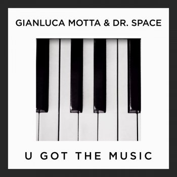 Gianluca Motta feat. Dr. Space U Got the Music - Radio Edit