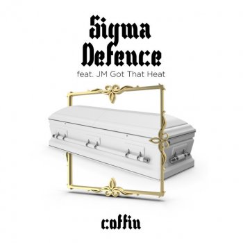 Sigma Defence feat. JM Got The Heat coffin