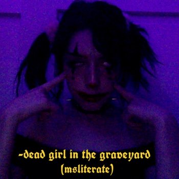 msliterate Dead Girl in the Graveyard