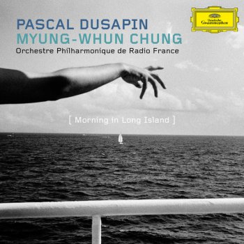 Pascal Dusapin, Myung-Whun Chung & Orchestre Philharmonique de Radio France Uncut (Solo N°7)