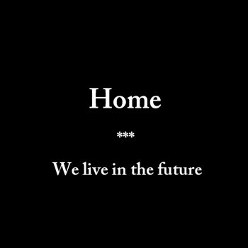 Home We Live in the Future