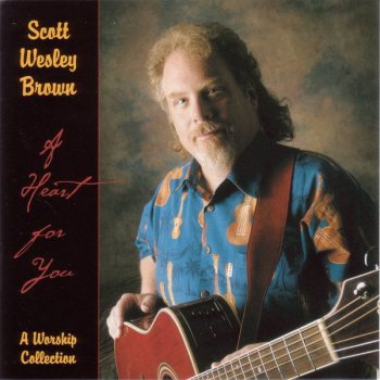 Scott Wesley Brown A Heart For You