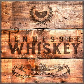 VoicePlay Tennessee Whiskey