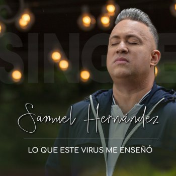 SAMUEL HERNANDEZ Lo Que Este Virus Me Enseñó (Single)