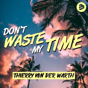 THIERRY VON DER WARTH Don't Waste My Time - Extended Mix
