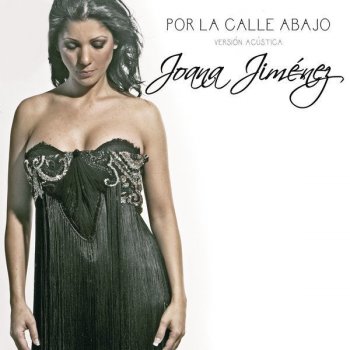 Joana Jimenez Por La Calle Abajo - Version Acustica