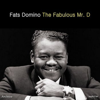 Fats Domino (I’ll Be Glad When You’re Dead) You Devil You
