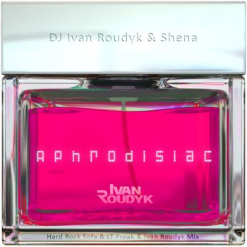 DJ Ivan Roudyk feat. Shena Aphrodisiac (Club Mix by Hard Rock Sofa, Ivan Roudyk & LT Freak)