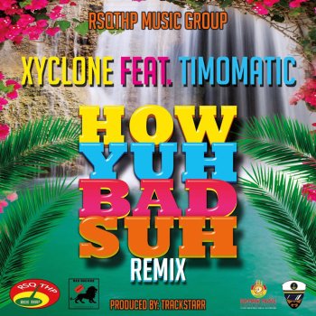 Xyclone feat. Timomatic How Yuh Bad Suh (Remix)