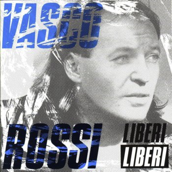 Vasco Rossi Liberi... liberi